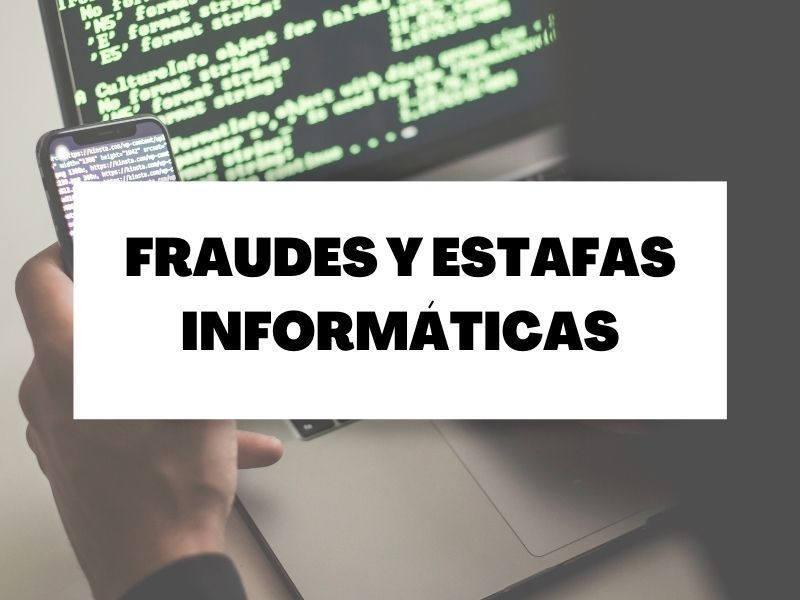 Descubre toda la información necesaria sobre estafas y fraudes informáticos