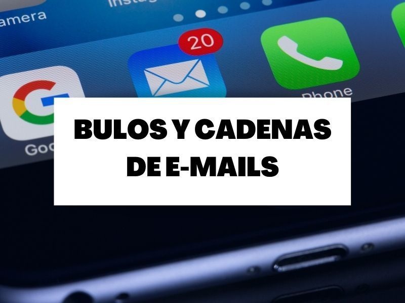 Descubre todo sobre los bulos y las cadenas de e-mails